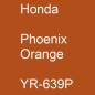 Preview: Honda, Phoenix Orange, YR-639P.